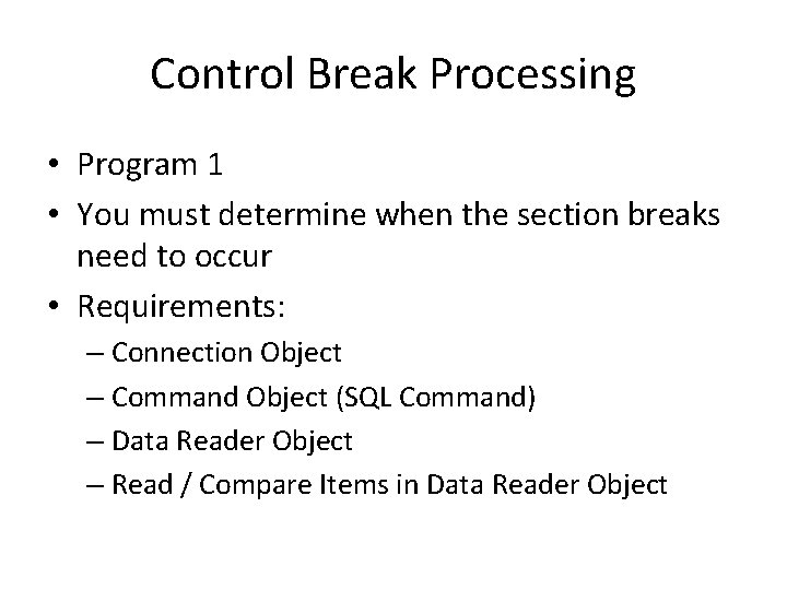 Control Break Processing • Program 1 • You must determine when the section breaks