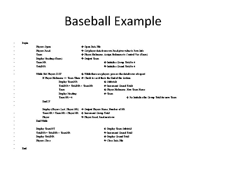 Baseball Example • • • Begin Players. Open Data File Players. Read Get player