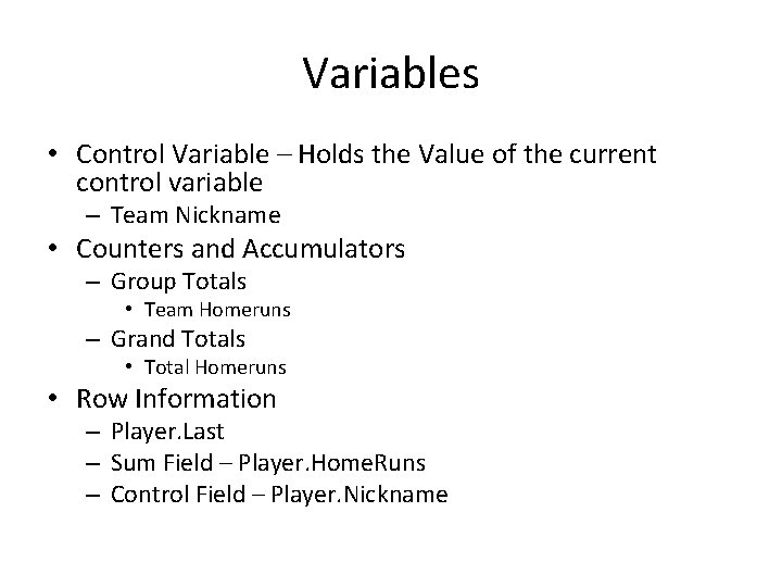 Variables • Control Variable – Holds the Value of the current control variable –
