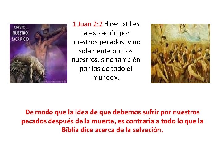 1 Juan 2: 2 dice: «El es la expiación por nuestros pecados, y no