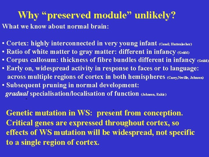 Why “preserved module” unlikely? What we know about normal brain: • Cortex: highly interconnected