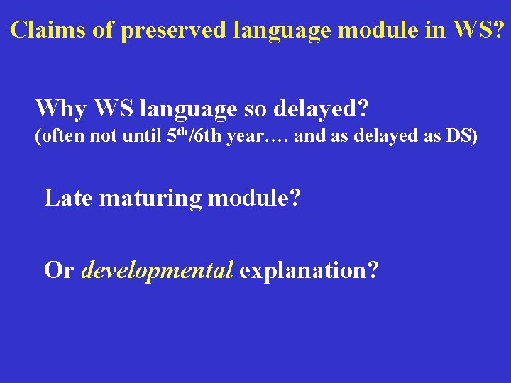 Claims of preserved language module in WS? Why WS language so delayed? (often not