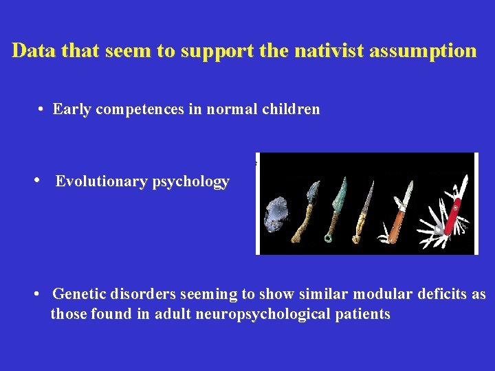 Data that seem to support the nativist assumption • Early competences in normal children