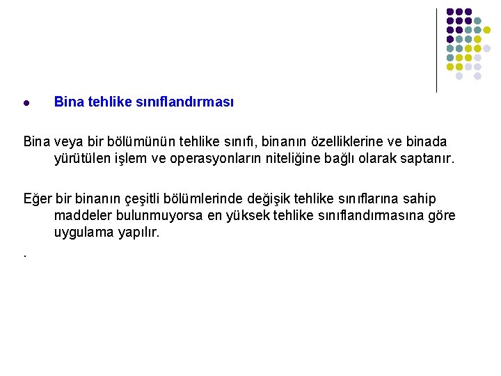 l Bina tehlike sınıflandırması Bina veya bir bölümünün tehlike sınıfı, binanın özelliklerine ve binada