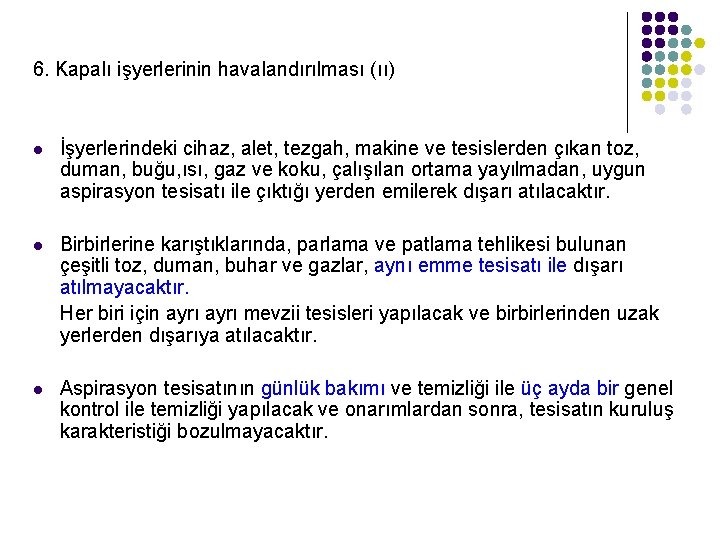 6. Kapalı işyerlerinin havalandırılması (ıı) l İşyerlerindeki cihaz, alet, tezgah, makine ve tesislerden çıkan