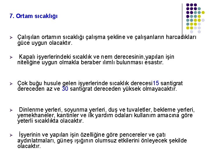 7. Ortam sıcaklığı Ø Çalışılan ortamın sıcaklığı çalışma şekline ve çalışanların harcadıkları güce uygun