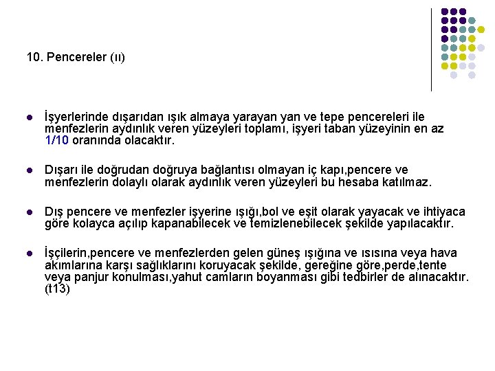 10. Pencereler (ıı) l İşyerlerinde dışarıdan ışık almaya yarayan ve tepe pencereleri ile menfezlerin