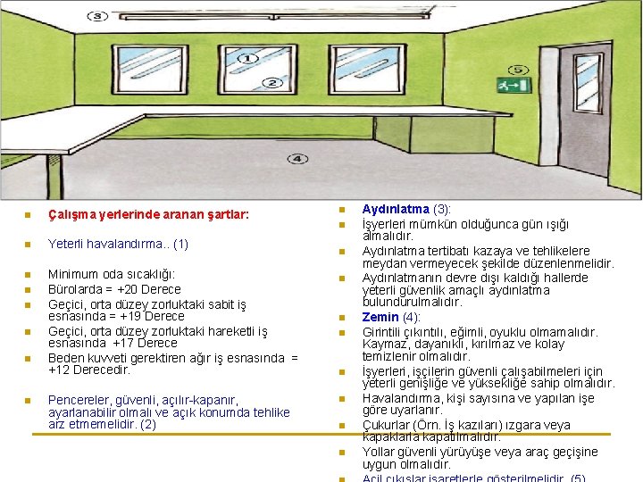 n Çalışma yerlerinde aranan şartlar: n Yeterli havalandırma. . (1) n Minimum oda sıcaklığı: