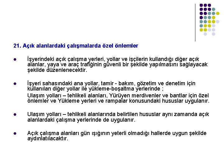 21. Açık alanlardaki çalışmalarda özel önlemler l İşyerindeki açık çalışma yerleri, yollar ve işçilerin
