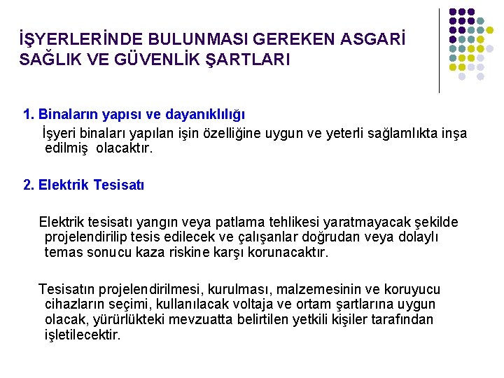  İŞYERLERİNDE BULUNMASI GEREKEN ASGARİ SAĞLIK VE GÜVENLİK ŞARTLARI 1. Binaların yapısı ve dayanıklılığı