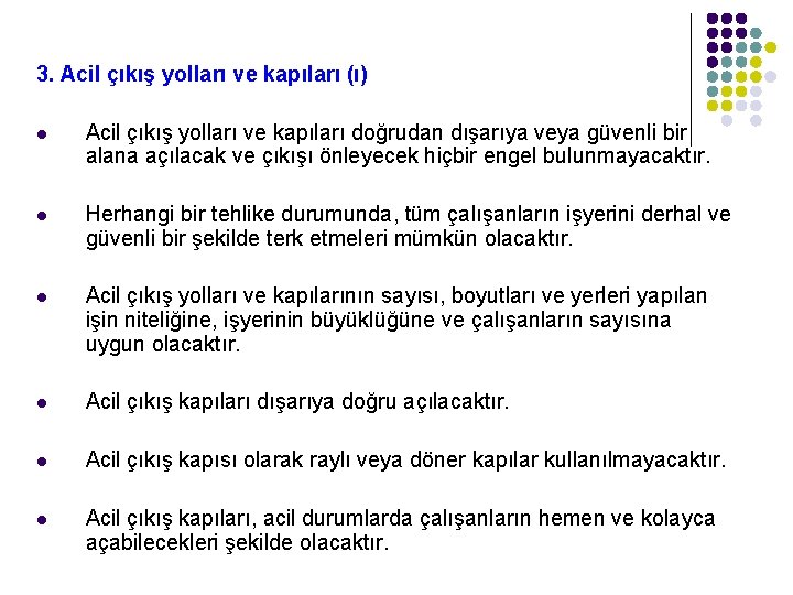 3. Acil çıkış yolları ve kapıları (ı) l Acil çıkış yolları ve kapıları doğrudan