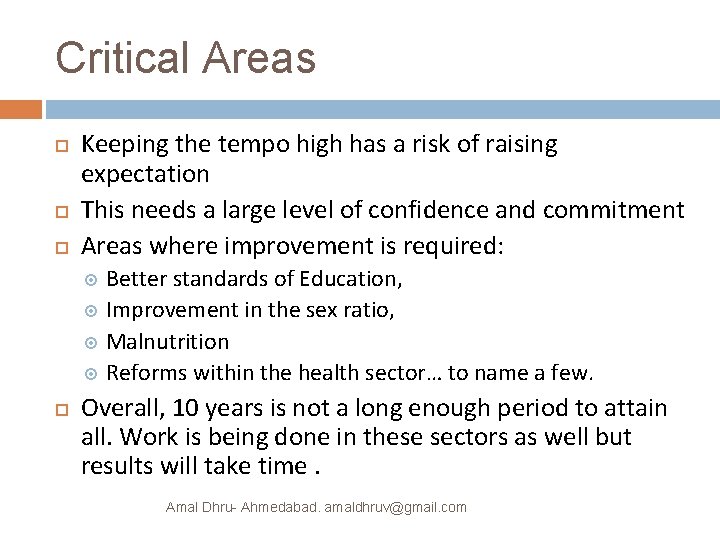 Critical Areas Keeping the tempo high has a risk of raising expectation This needs