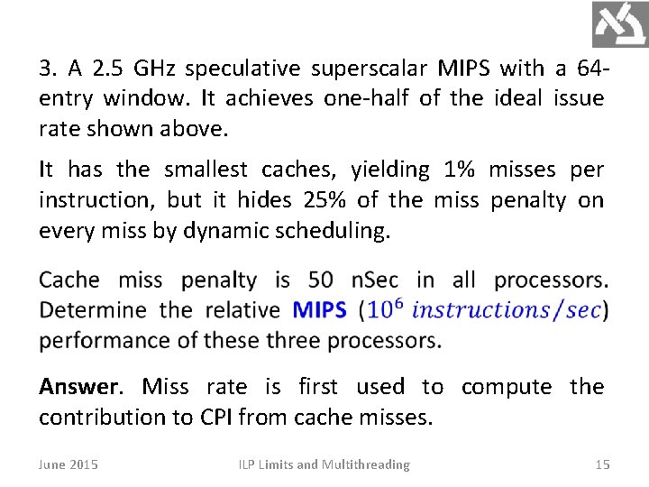 3. A 2. 5 GHz speculative superscalar MIPS with a 64 entry window. It