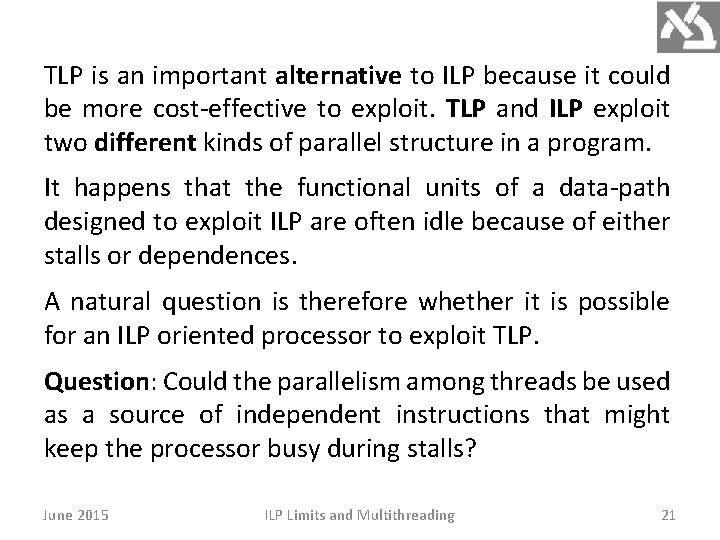 TLP is an important alternative to ILP because it could be more cost-effective to