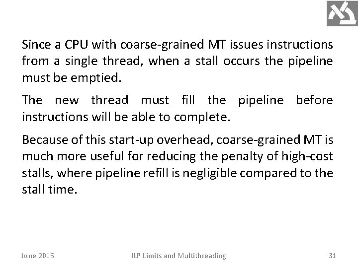 Since a CPU with coarse-grained MT issues instructions from a single thread, when a