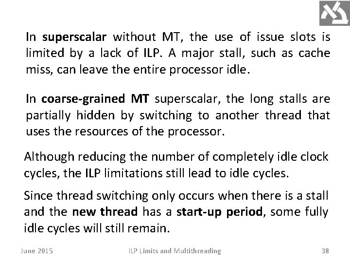 In superscalar without MT, the use of issue slots is limited by a lack