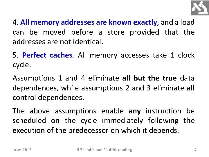 4. All memory addresses are known exactly, and a load can be moved before 4. All memory addresses are known exactly, and a load can be moved before