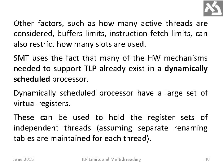 Other factors, such as how many active threads are considered, buffers limits, instruction fetch Other factors, such as how many active threads are considered, buffers limits, instruction fetch