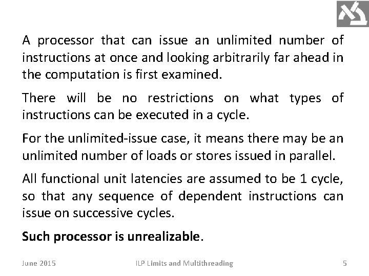 A processor that can issue an unlimited number of instructions at once and looking A processor that can issue an unlimited number of instructions at once and looking