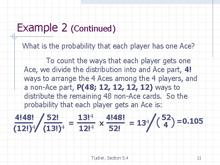Example 2 (Continued) What is the probability that each player has one Ace? To