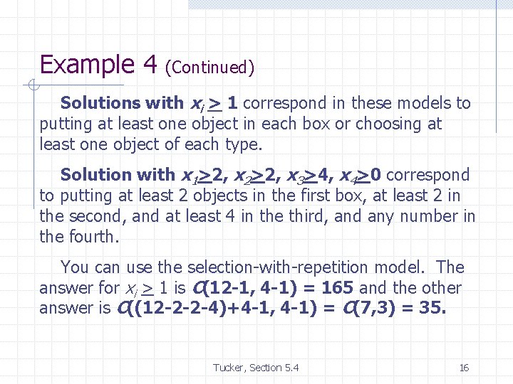 Example 4 (Continued) Solutions with xi > 1 correspond in these models to putting