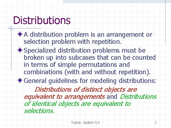 Distributions A distribution problem is an arrangement or selection problem with repetition. Specialized distribution