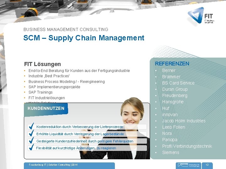 BUSINESS MANAGEMENT CONSULTING SCM – Supply Chain Management FIT Lösungen REFERENZEN • • •