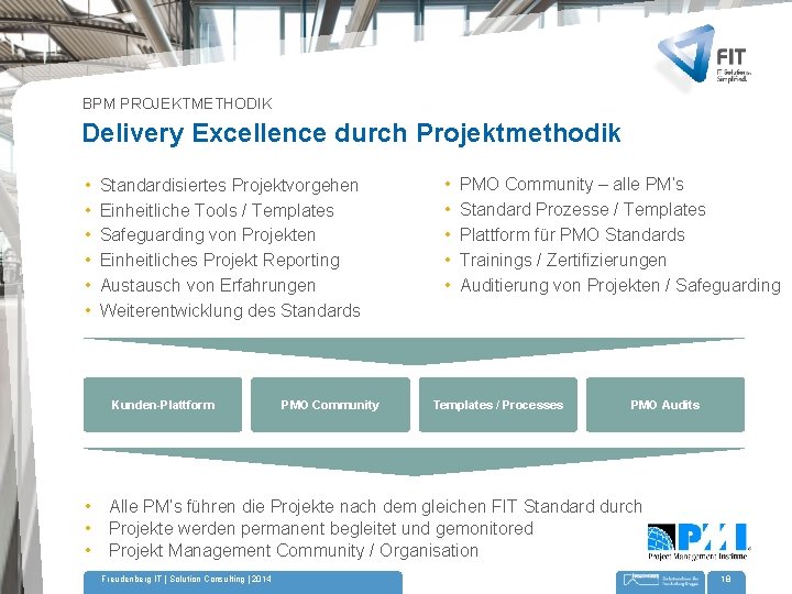 BPM PROJEKTMETHODIK Delivery Excellence durch Projektmethodik • • • Standardisiertes Projektvorgehen Einheitliche Tools /