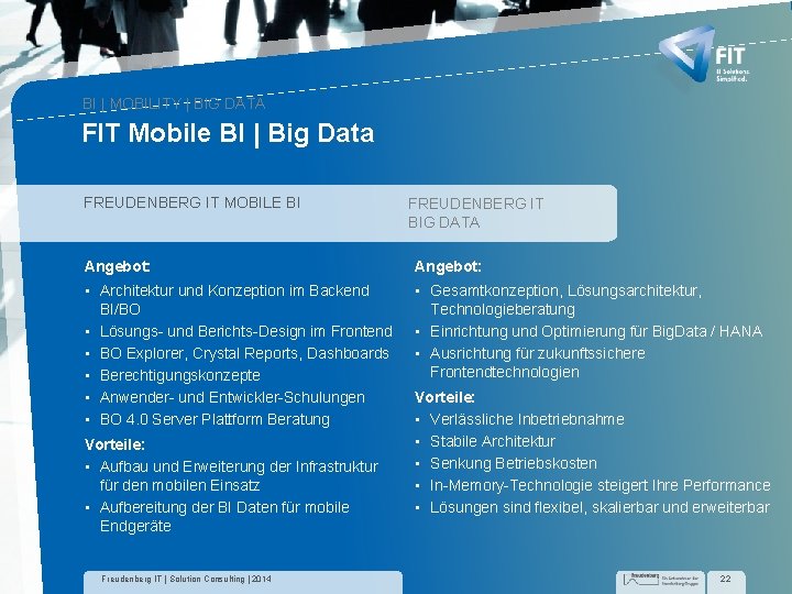 BI | MOBILITY | BIG DATA FIT Mobile BI | Big Data FREUDENBERG IT