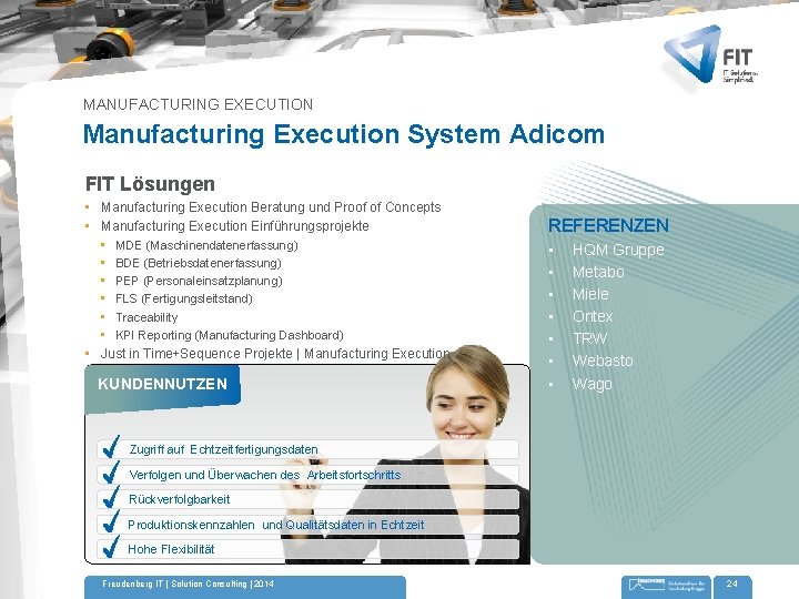 MANUFACTURING EXECUTION Manufacturing Execution System Adicom FIT Lösungen • Manufacturing Execution Beratung und Proof