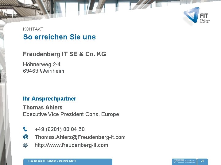 KONTAKT So erreichen Sie uns Freudenberg IT SE & Co. KG Höhnerweg 2 -4