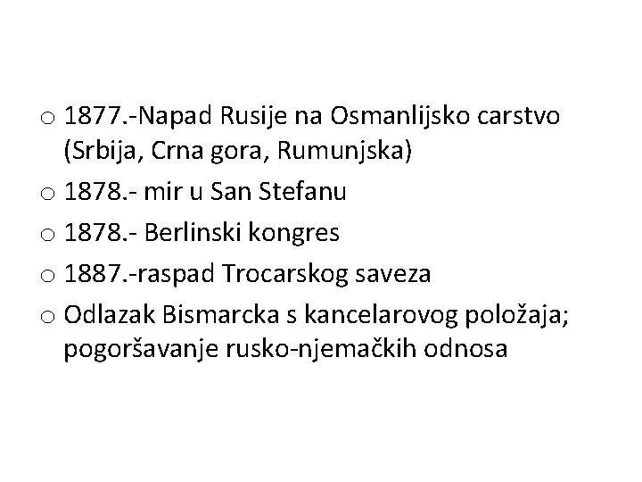 o 1877. -Napad Rusije na Osmanlijsko carstvo (Srbija, Crna gora, Rumunjska) o 1878. -