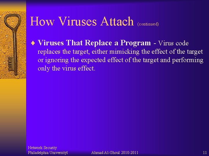 How Viruses Attach (continued) ¨ Viruses That Replace a Program - Virus code replaces