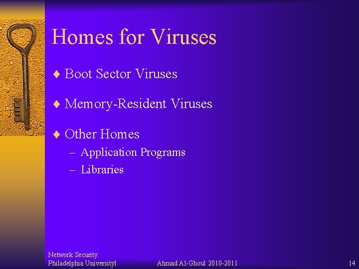 Homes for Viruses ¨ Boot Sector Viruses ¨ Memory-Resident Viruses ¨ Other Homes –