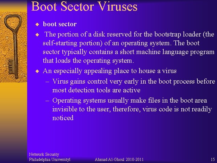 Boot Sector Viruses ¨ boot sector ¨ The portion of a disk reserved for
