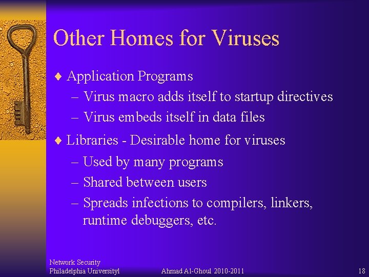 Other Homes for Viruses ¨ Application Programs – Virus macro adds itself to startup