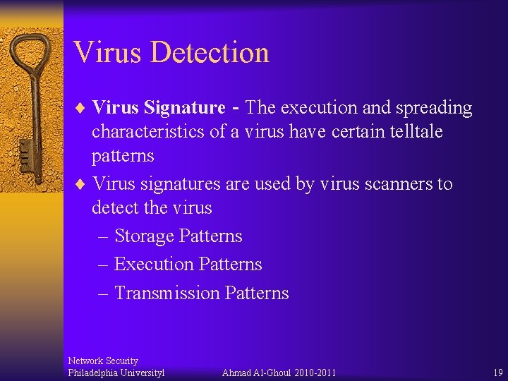 Virus Detection ¨ Virus Signature - The execution and spreading characteristics of a virus