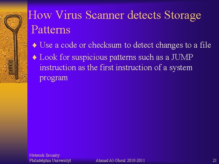 How Virus Scanner detects Storage Patterns ¨ Use a code or checksum to detect