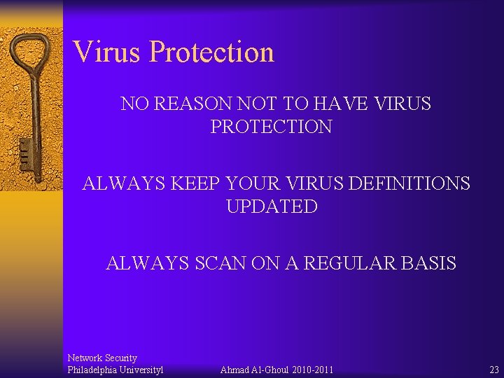 Virus Protection NO REASON NOT TO HAVE VIRUS PROTECTION ALWAYS KEEP YOUR VIRUS DEFINITIONS
