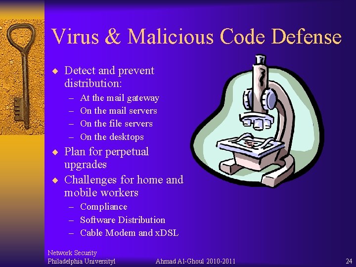 Virus & Malicious Code Defense ¨ Detect and prevent distribution: – – At the