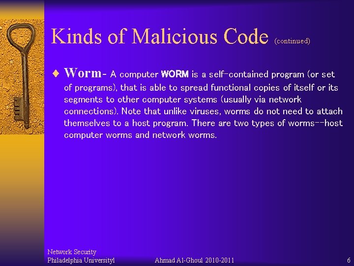 Kinds of Malicious Code (continued) ¨ Worm- A computer WORM is a self-contained program
