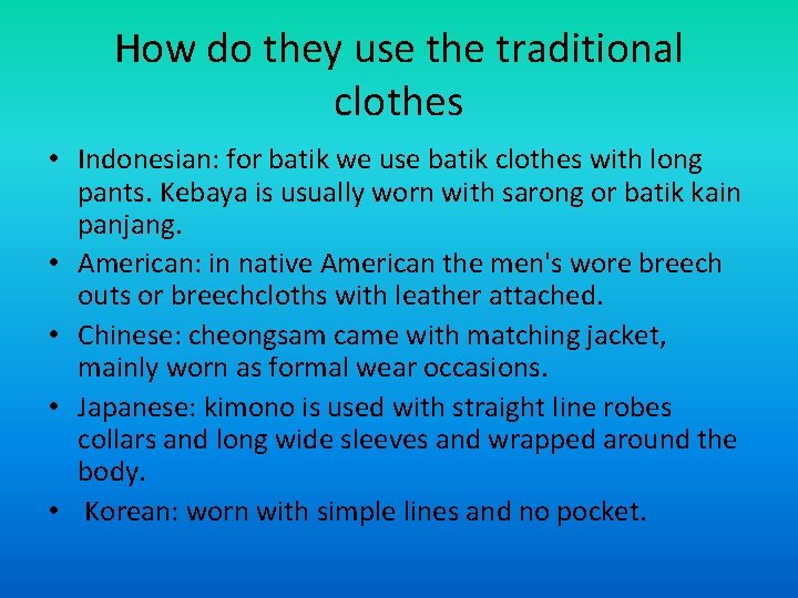 How do they use the traditional clothes • Indonesian: for batik we use batik