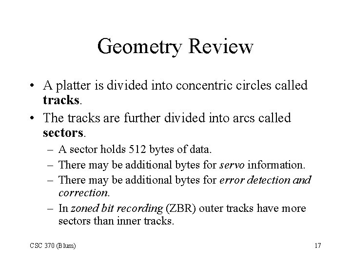 Geometry Review • A platter is divided into concentric circles called tracks. • The