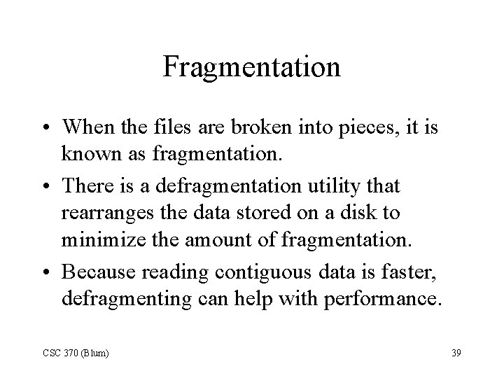 Fragmentation • When the files are broken into pieces, it is known as fragmentation.