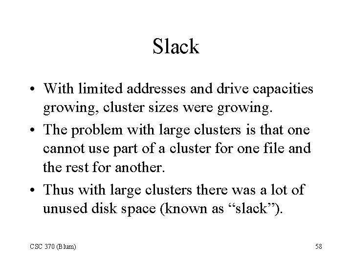 Slack • With limited addresses and drive capacities growing, cluster sizes were growing. •