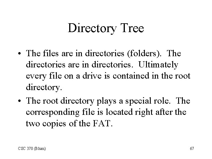 Directory Tree • The files are in directories (folders). The directories are in directories.