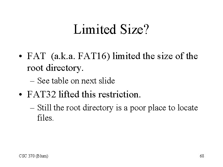 Limited Size? • FAT (a. k. a. FAT 16) limited the size of the