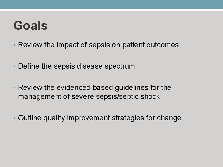 Goals • Review the impact of sepsis on patient outcomes • Define the sepsis