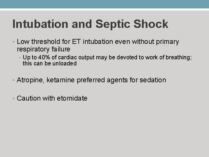 Intubation and Septic Shock • Low threshold for ET intubation even without primary respiratory