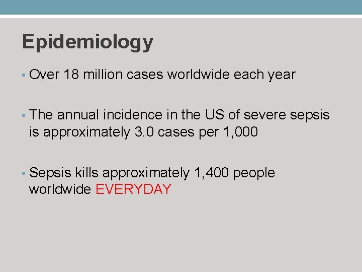 Epidemiology • Over 18 million cases worldwide each year • The annual incidence in